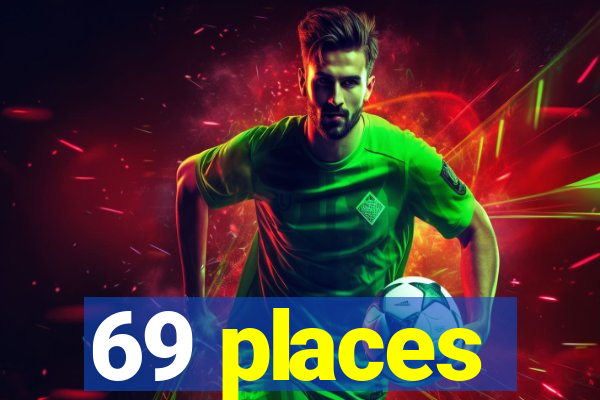 69 places